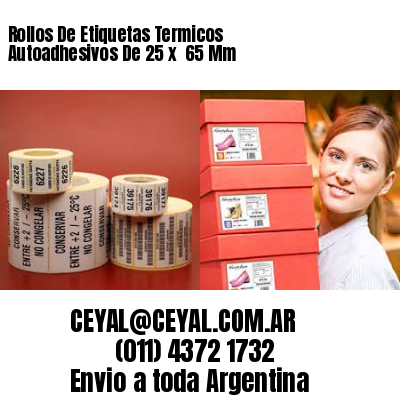 Rollos De Etiquetas Termicos Autoadhesivos De 25 x  65 Mm