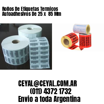 Rollos De Etiquetas Termicos Autoadhesivos De 25 x  85 Mm