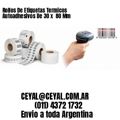 Rollos De Etiquetas Termicos Autoadhesivos De 30 x  80 Mm