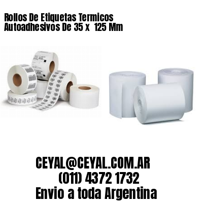 Rollos De Etiquetas Termicos Autoadhesivos De 35 x  125 Mm