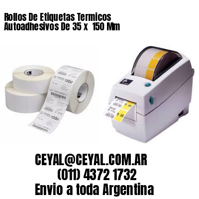 Rollos De Etiquetas Termicos Autoadhesivos De 35 x  150 Mm