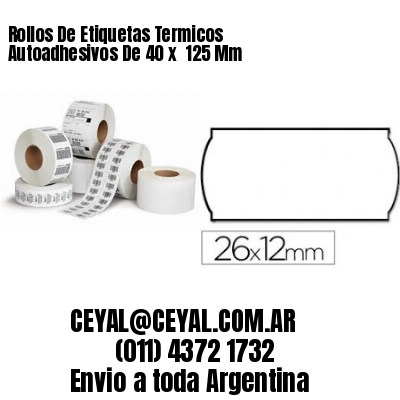 Rollos De Etiquetas Termicos Autoadhesivos De 40 x  125 Mm