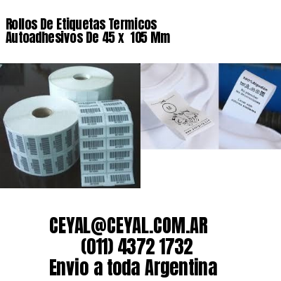 Rollos De Etiquetas Termicos Autoadhesivos De 45 x  105 Mm