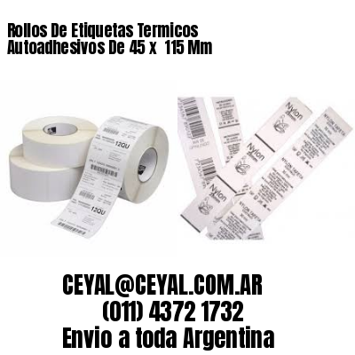 Rollos De Etiquetas Termicos Autoadhesivos De 45 x  115 Mm