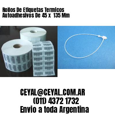 Rollos De Etiquetas Termicos Autoadhesivos De 45 x  135 Mm