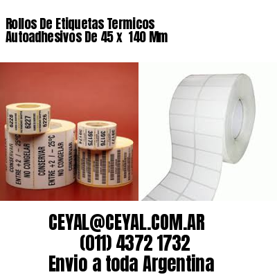 Rollos De Etiquetas Termicos Autoadhesivos De 45 x  140 Mm