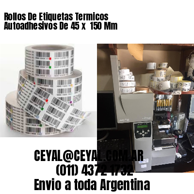 Rollos De Etiquetas Termicos Autoadhesivos De 45 x  150 Mm