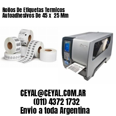 Rollos De Etiquetas Termicos Autoadhesivos De 45 x  25 Mm
