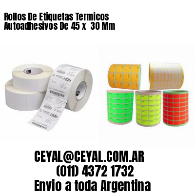 Rollos De Etiquetas Termicos Autoadhesivos De 45 x  30 Mm