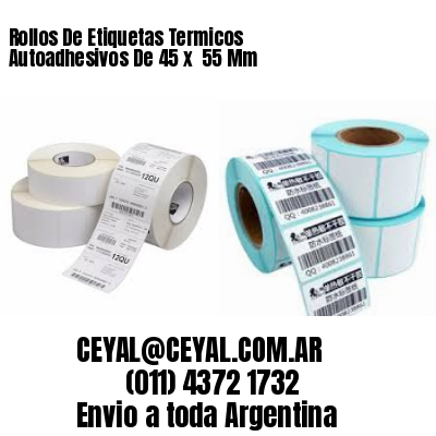 Rollos De Etiquetas Termicos Autoadhesivos De 45 x  55 Mm