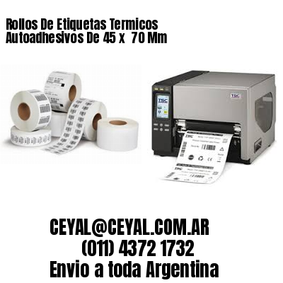 Rollos De Etiquetas Termicos Autoadhesivos De 45 x  70 Mm