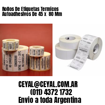 Rollos De Etiquetas Termicos Autoadhesivos De 45 x  80 Mm
