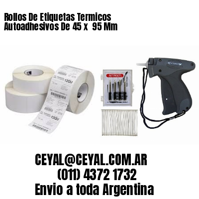 Rollos De Etiquetas Termicos Autoadhesivos De 45 x  95 Mm