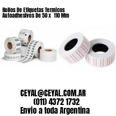 Rollos De Etiquetas Termicos Autoadhesivos De 50 x  110 Mm