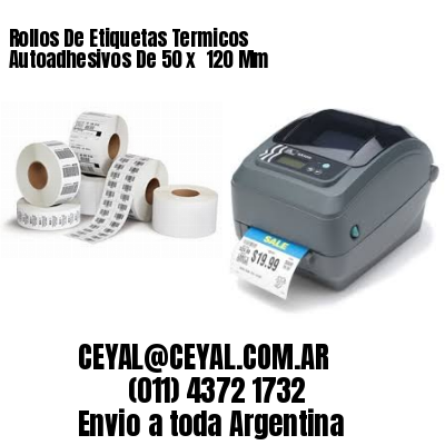 Rollos De Etiquetas Termicos Autoadhesivos De 50 x  120 Mm