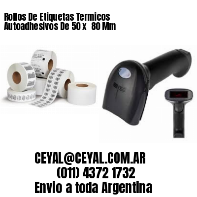 Rollos De Etiquetas Termicos Autoadhesivos De 50 x  80 Mm