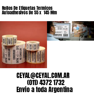 Rollos De Etiquetas Termicos Autoadhesivos De 55 x  145 Mm