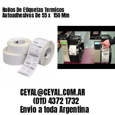 Rollos De Etiquetas Termicos Autoadhesivos De 55 x  150 Mm