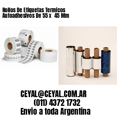 Rollos De Etiquetas Termicos Autoadhesivos De 55 x  45 Mm