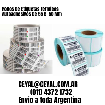Rollos De Etiquetas Termicos Autoadhesivos De 55 x  50 Mm