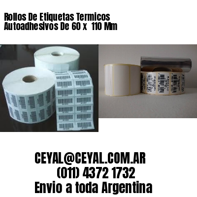 Rollos De Etiquetas Termicos Autoadhesivos De 60 x  110 Mm