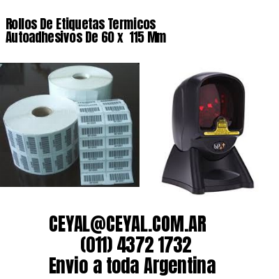 Rollos De Etiquetas Termicos Autoadhesivos De 60 x  115 Mm