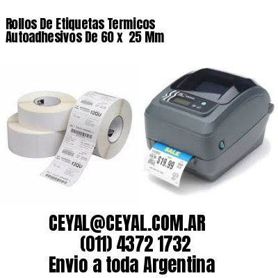 Rollos De Etiquetas Termicos Autoadhesivos De 60 x  25 Mm