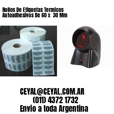 Rollos De Etiquetas Termicos Autoadhesivos De 60 x  30 Mm