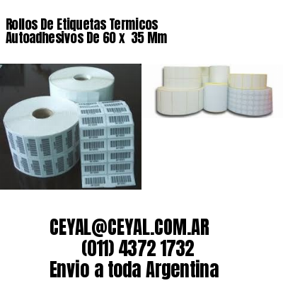 Rollos De Etiquetas Termicos Autoadhesivos De 60 x  35 Mm