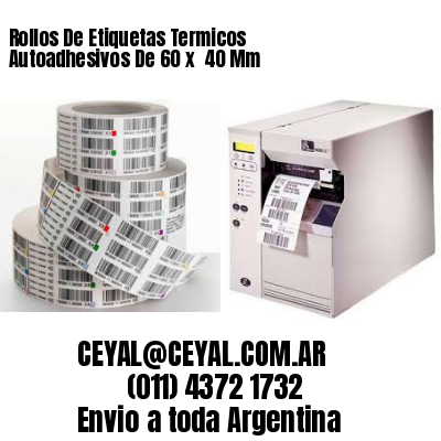 Rollos De Etiquetas Termicos Autoadhesivos De 60 x  40 Mm