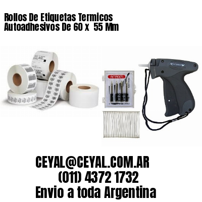 Rollos De Etiquetas Termicos Autoadhesivos De 60 x  55 Mm