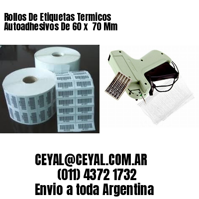Rollos De Etiquetas Termicos Autoadhesivos De 60 x  70 Mm