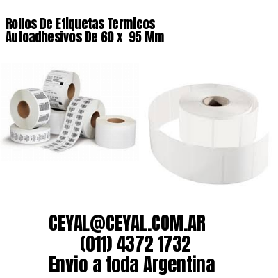 Rollos De Etiquetas Termicos Autoadhesivos De 60 x  95 Mm