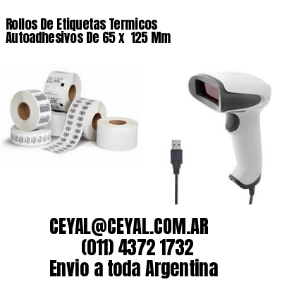 Rollos De Etiquetas Termicos Autoadhesivos De 65 x  125 Mm