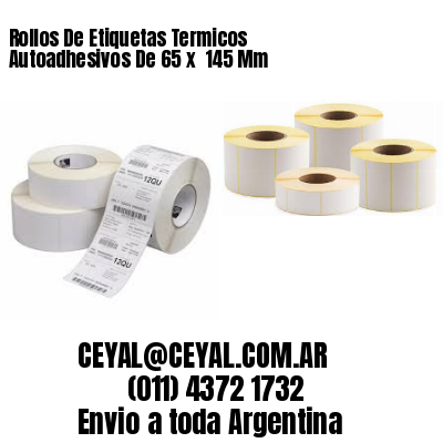 Rollos De Etiquetas Termicos Autoadhesivos De 65 x  145 Mm