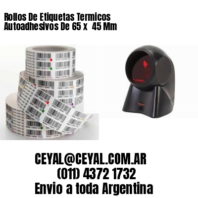 Rollos De Etiquetas Termicos Autoadhesivos De 65 x  45 Mm