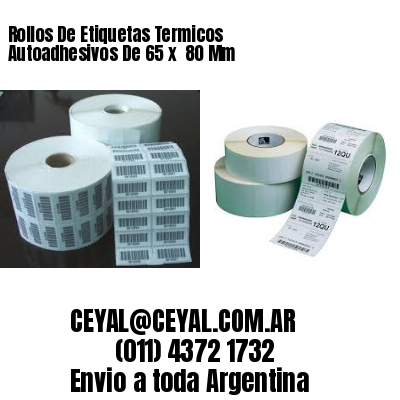 Rollos De Etiquetas Termicos Autoadhesivos De 65 x  80 Mm