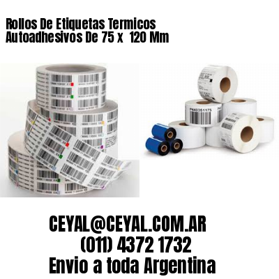 Rollos De Etiquetas Termicos Autoadhesivos De 75 x  120 Mm