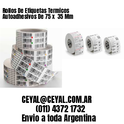 Rollos De Etiquetas Termicos Autoadhesivos De 75 x  35 Mm