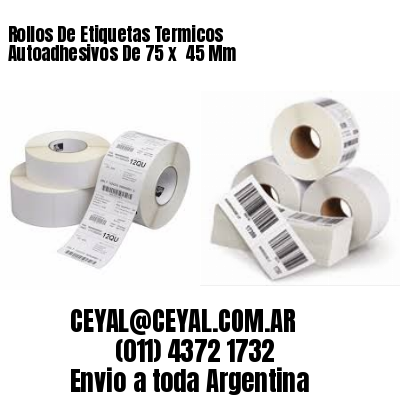 Rollos De Etiquetas Termicos Autoadhesivos De 75 x  45 Mm