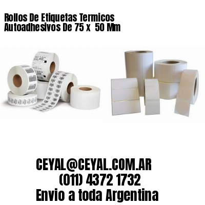 Rollos De Etiquetas Termicos Autoadhesivos De 75 x  50 Mm