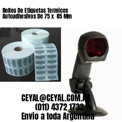 Rollos De Etiquetas Termicos Autoadhesivos De 75 x  85 Mm