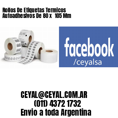 Rollos De Etiquetas Termicos Autoadhesivos De 80 x  105 Mm