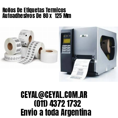 Rollos De Etiquetas Termicos Autoadhesivos De 80 x  125 Mm