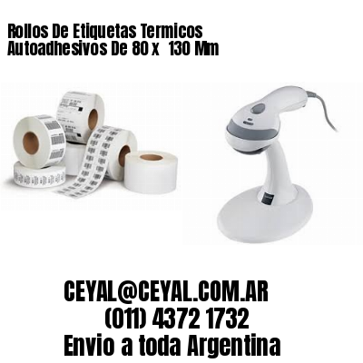 Rollos De Etiquetas Termicos Autoadhesivos De 80 x  130 Mm