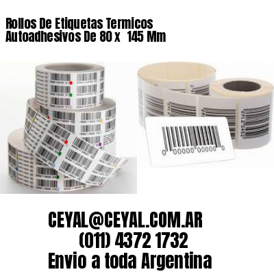 Rollos De Etiquetas Termicos Autoadhesivos De 80 x  145 Mm