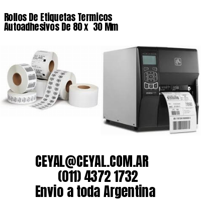 Rollos De Etiquetas Termicos Autoadhesivos De 80 x  30 Mm