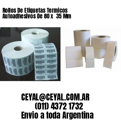 Rollos De Etiquetas Termicos Autoadhesivos De 80 x  35 Mm