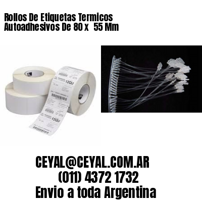 Rollos De Etiquetas Termicos Autoadhesivos De 80 x  55 Mm