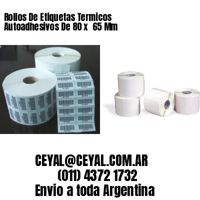 Rollos De Etiquetas Termicos Autoadhesivos De 80 x  65 Mm